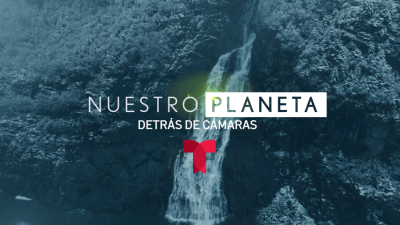 Nuestro planeta: detrás de cámara del documental especial de Telemundo