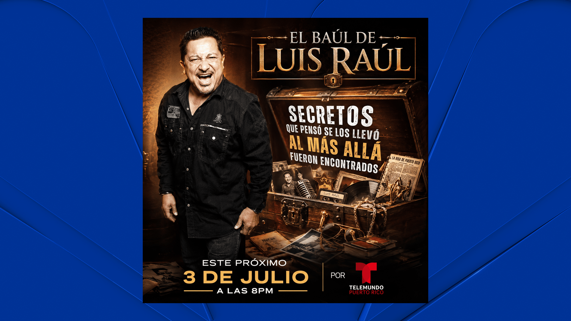 Telemundo presenta el especial "El baúl de Luis Raúl"